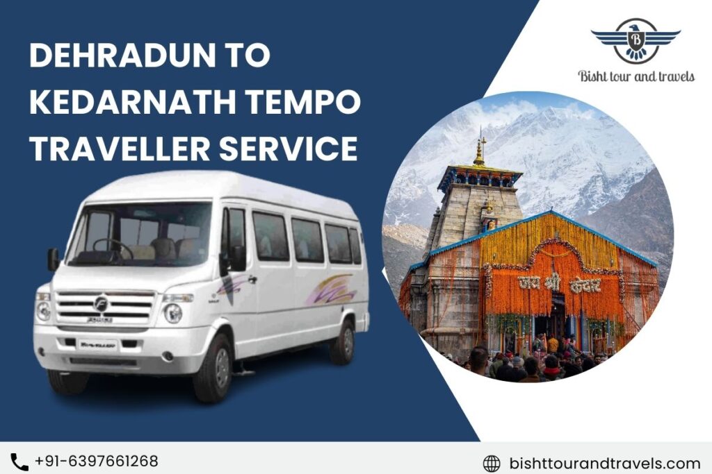 Dehradun to Kedarnath Tempo Traveller Service