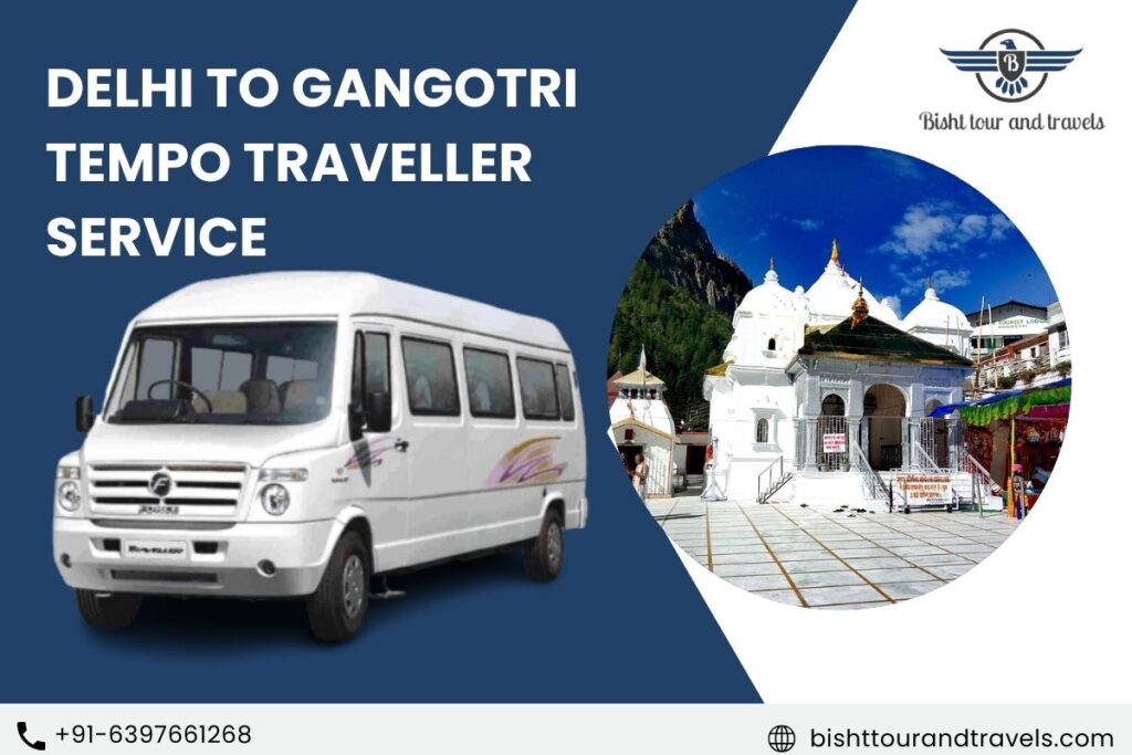 Delhi to Gangotri Tempo Traveller service