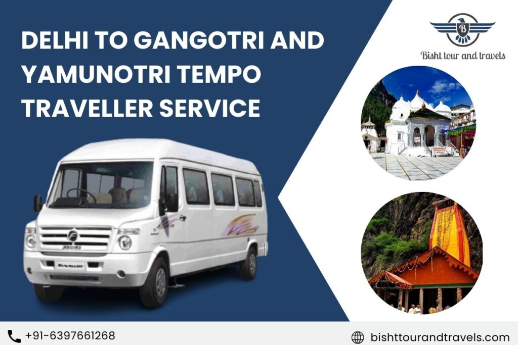 Delhi to Gangotri and Yamunotri Tempo Traveller Service
