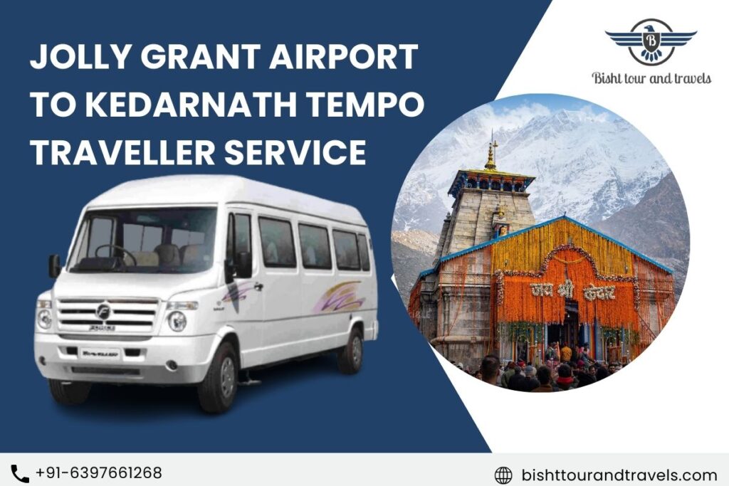 Jolly Grant Airport to Kedarnath Tempo Traveller service