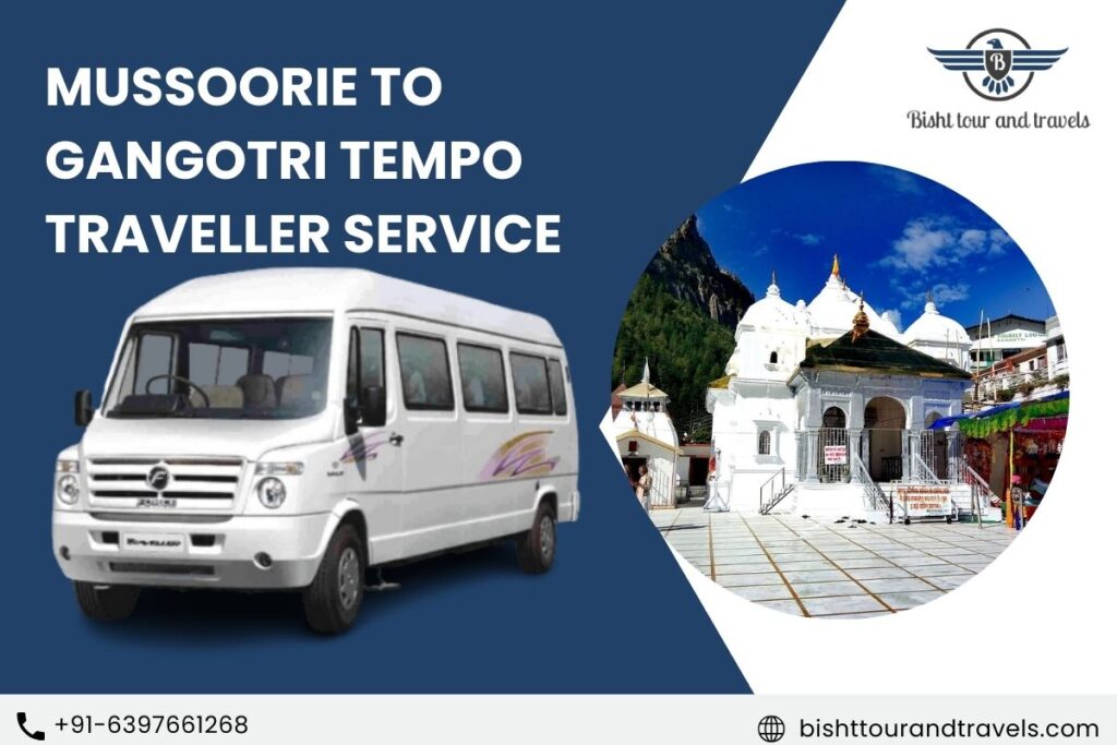 Mussoorie to Gangotri Tempo Traveller service