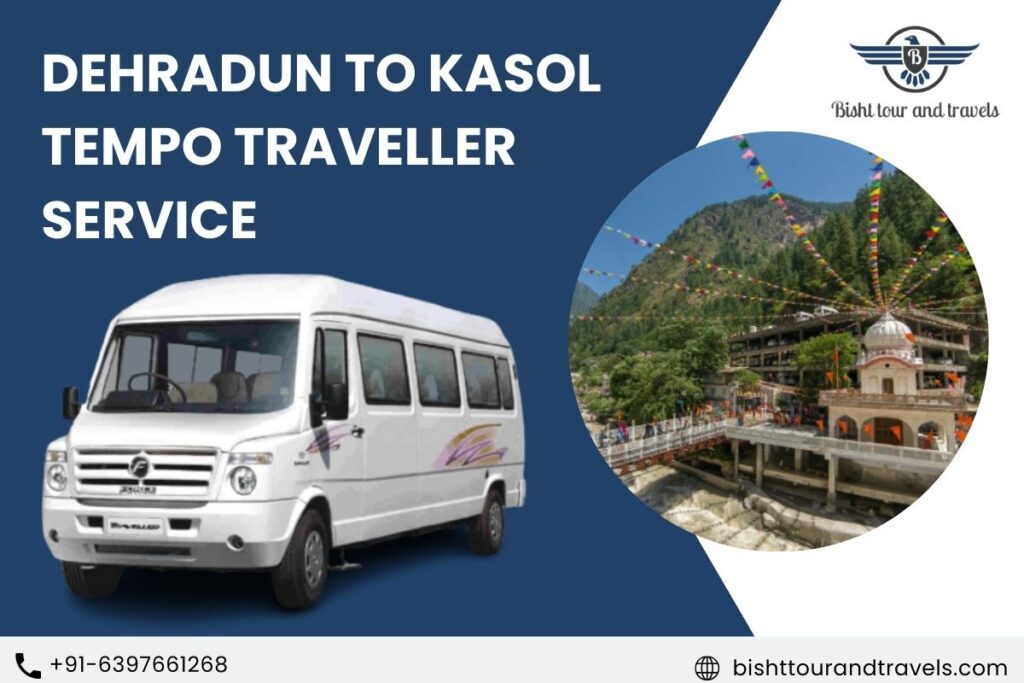 Dehradun to Kasol Tempo Traveller Service