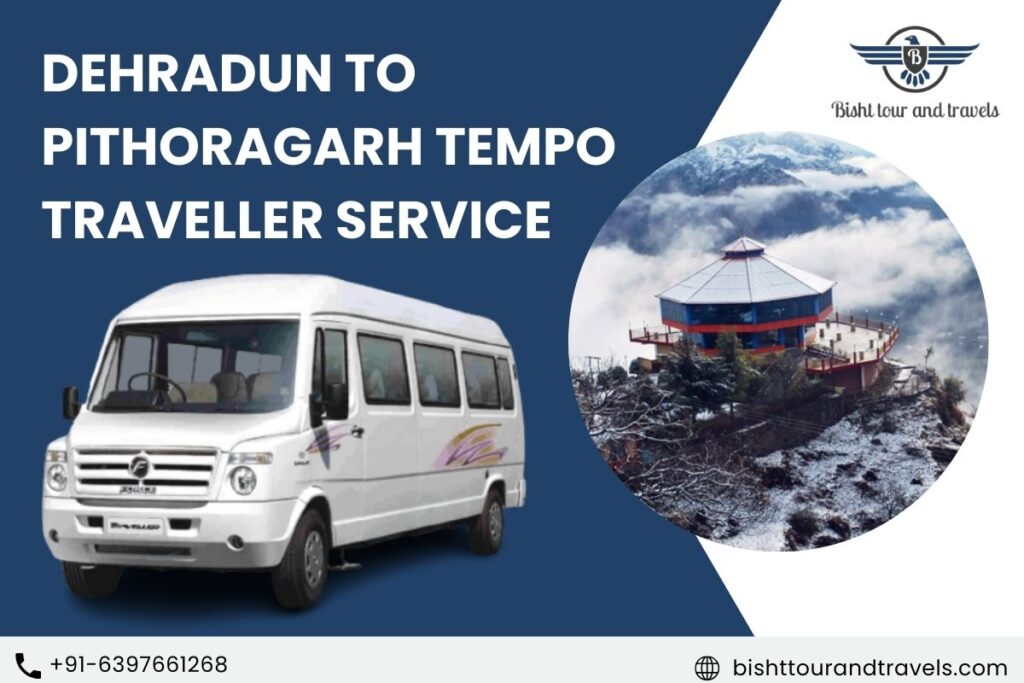 Dehradun to Pithoragarh Tempo Traveller Service