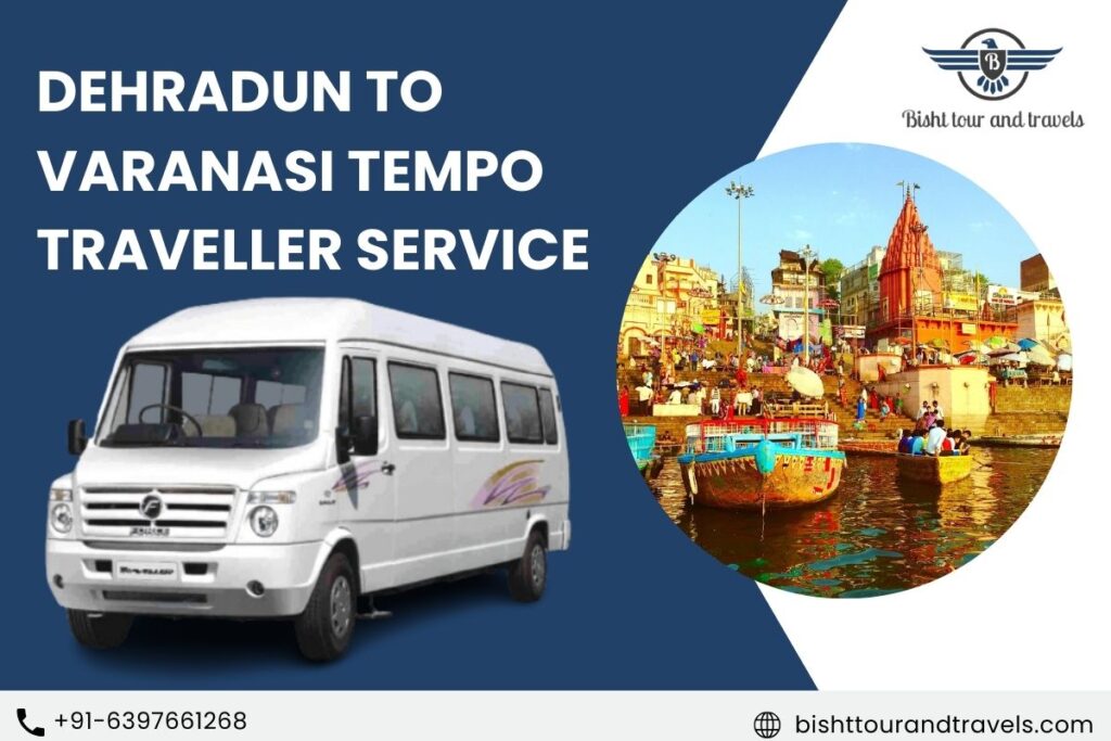 Dehradun to Varanasi Tempo Traveller Service