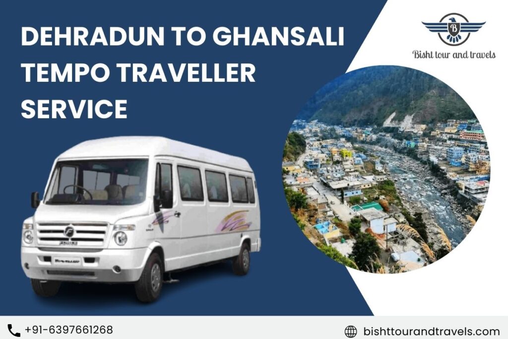 Dehradun to Ghansali Tempo Traveller Service