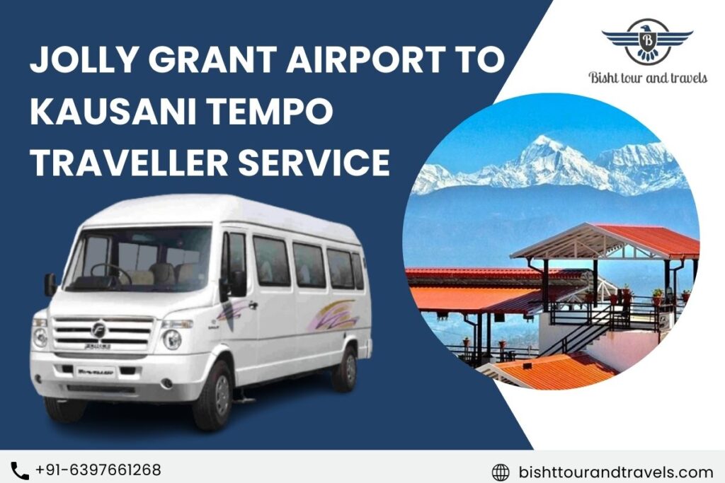 Jolly Grant Airport to Kausani Tempo Traveller Service