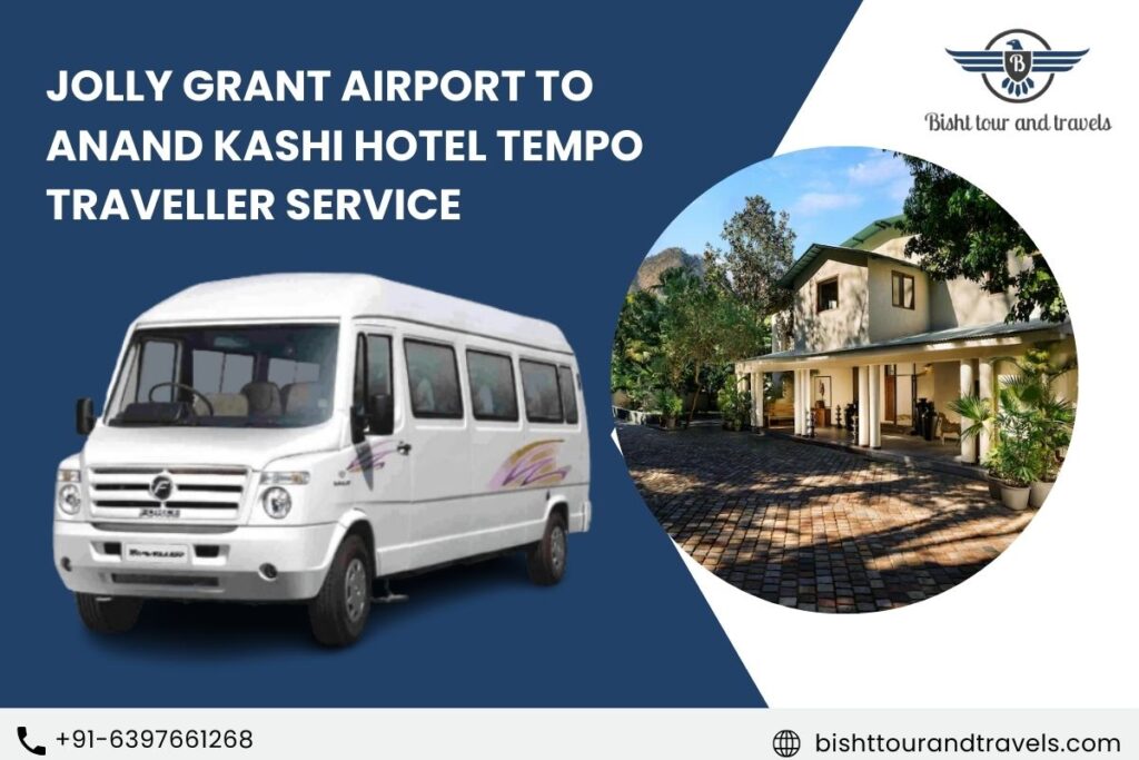 Jolly grant Airport to Anand Kashi Hotel Tempo Traveller Service