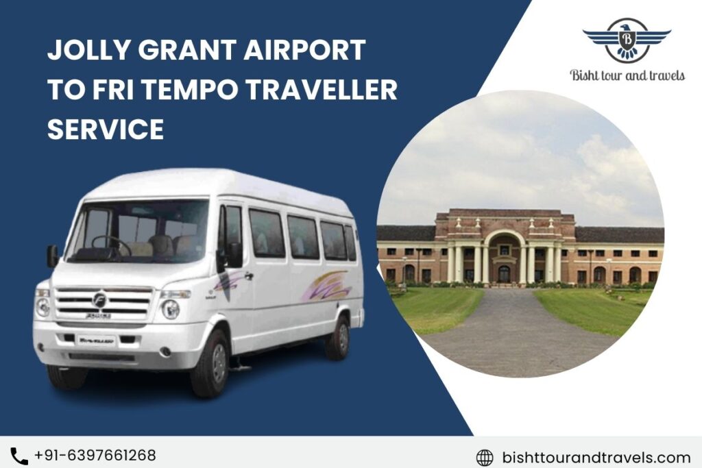 Jolly Grant Airport to FRI Tempo Traveller Service