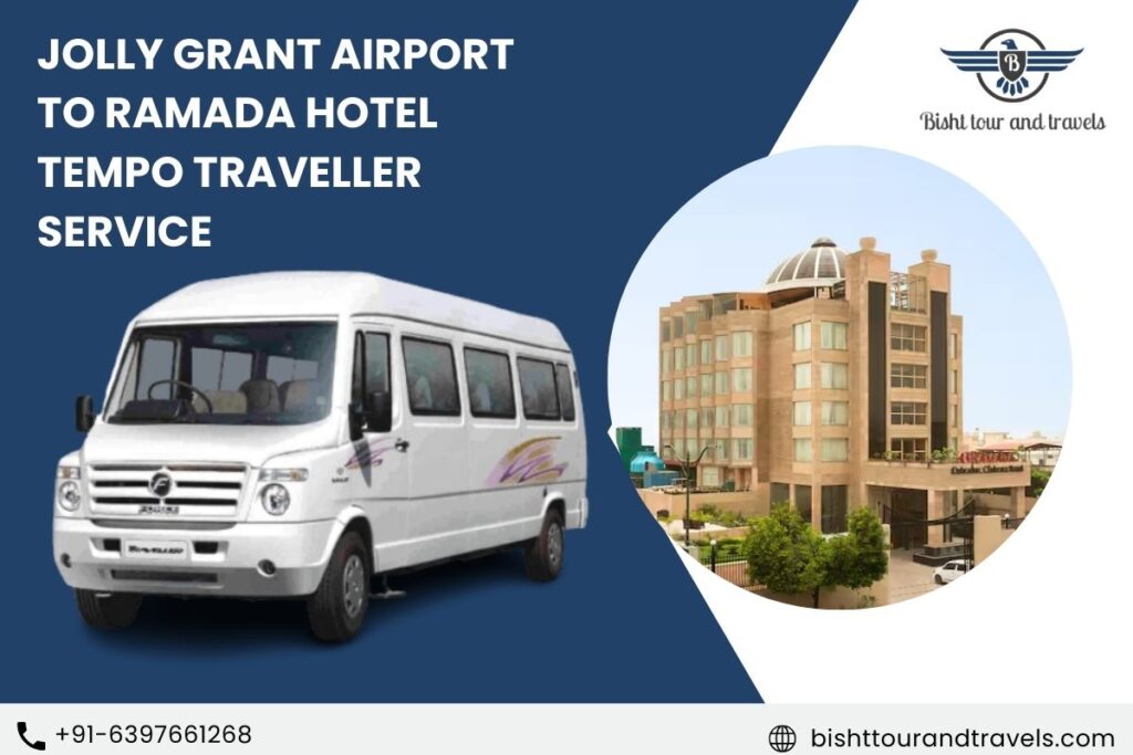 Jolly Grant Airport to Ramada Hotel Tempo Traveller Service