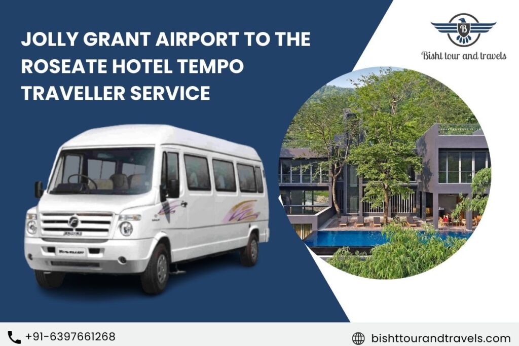 Jolly Grant Airport to The Roseate Hotel Tempo Traveller Service