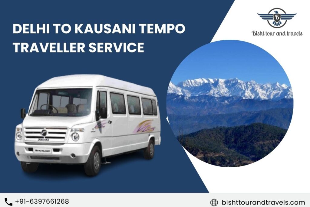 Delhi to Kausani Tempo Traveller Service
