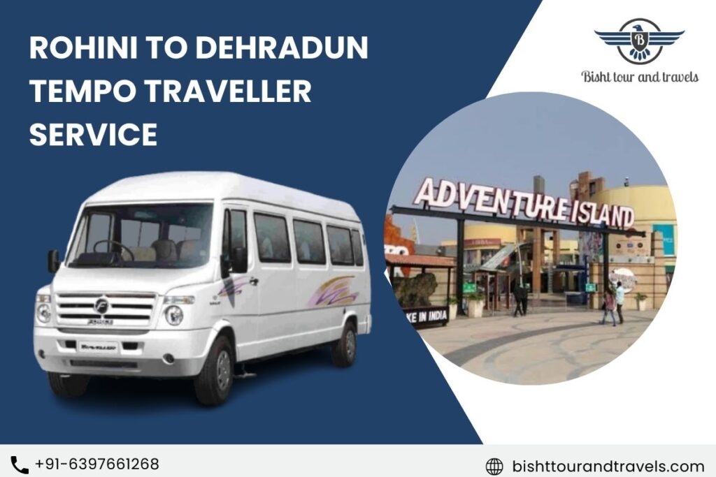 Rohini to Dehradun Tempo Traveller Service