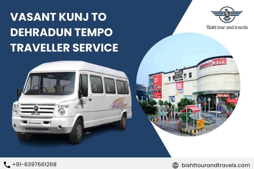 Vasant Kunj to Dehradun Tempo Traveller Service